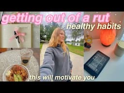 GETTING OUT OF A SLUMP GUIDE | healing girl era, healthy habits