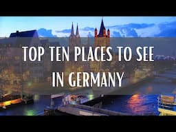 Top 10 Places To See In Germany (Travel Video)