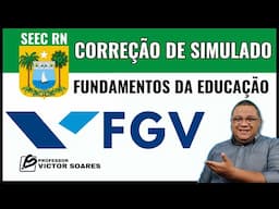 SEEC RN-  Banca FGV- CORREÇÃO DE SIMULADO