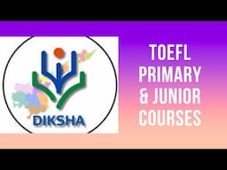 TOEFL PRIMARY AND JUNIOR COURSES ఎవరు, ఎలా, ఎప్పటిలోగా పూర్తీ చేయాలి?