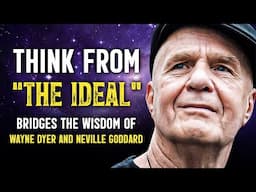 Think "From" The Ideal & Watch Yourself Transform | Wayne Shares Neville Goddard