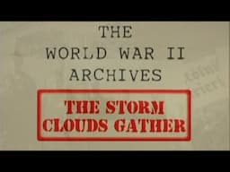 World War II Archives: "The Storm Clouds Gather" with Liam Dale