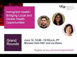 IGHS Grand Rounds - Immigrant Health  Bridging Local and Global Health Opportunities