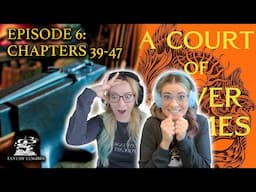 ACOSF (Chapters 39-47) Explained | Fantasy Fangirls Podcast Insights & Theories