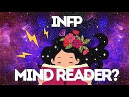 3 Truths How INFPs Read (or misread!) People's Minds