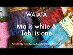 Mā is white & Tahi is One Waiata