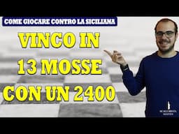 COME VINCERE CONTRO UN 2400 IN 13 MOSSE CON L'ATTACCO GRAND PRIX | DIFESA SICILIANA