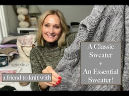 a friend to knit with - episode 57 A Classic + an Essential Sweater!