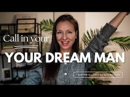 MANIFEST Your Specific Dream Man and Future Husband in 2025