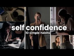 10 Simple Habits to Build Self Confidence | How to Be More Confident!