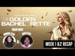 THE GOLDEN BACHELORETTE WEEK 1 & 2 RECAP WITH MOMMA STAR & NIKKI STAR