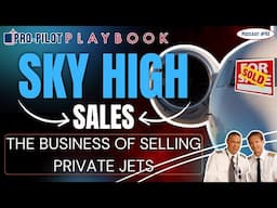 Sky High Sales: The Business of Selling Private Jets // #92