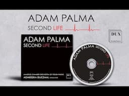 ✅ 'Second Life' - Adam Palma, Agnieszka Duczmal and Amadeus Chamber Orchestra of Polish Radio