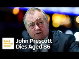 Former Labour Deputy Prime Minister John Prescott Has Died at 86