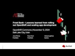 OpenShift Commons Salt Lake City: Scaling app development at Frost Bank with OpenShift