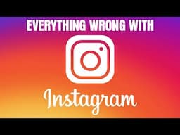 Everything Wrong With Instagram