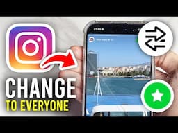 How To Change Instagram Story From Close Friends To Everyone - Full Guide