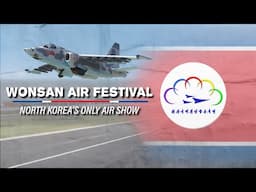 The Time North Korea Held An Air Show | Wonsan Air Festival EXPLAINED