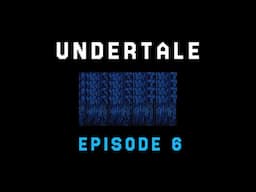 UNDERTALE - Episode 6 - Into the long grass