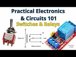 Practical Electronics & Circuits 101 – Switches & Relays