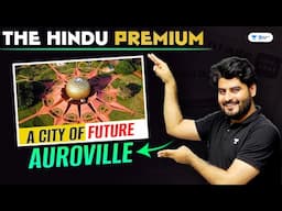 1 | The Hindu Premium | A City of Future 'Auroville' | Vishal Parihar sir