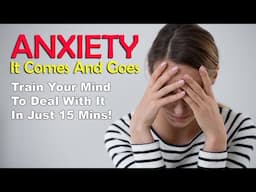 Anxiety Session 2  | Anxiety comes and goes learn how to control anxiety attacks