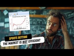 Sports Betting Markets Are NOT Efficient - Here's Why (Explained)