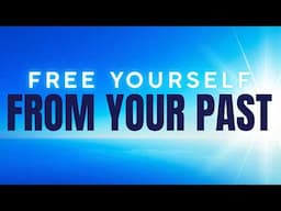 Free Yourself & Let Go of the Past | Positive Affirmations