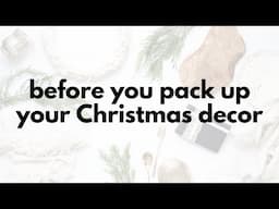 Before you pack up your Christmas decor