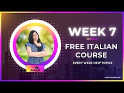 Week 7 - FREE Online Italian Course | ItalianSi