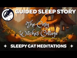 The Cosy Witches Cottage - (Halloween & Autumnal Sleep Story)