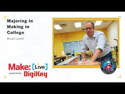 Majoring in Making in College -  Micah Lande