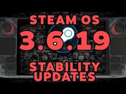 「The Steam Deck STABILITY Update - SteamOS 3.6.19」