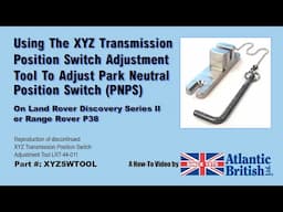 Using XYZ Transmission Position Switch Alignment Tool LRT-44-011 - Discovery Series 2 / Range Rover