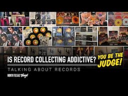 Is Record Collecting Addictive? You Be The Judge! | Talking About Records