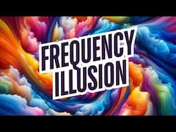 Effective Learning with the Frequency Illusion (Baader-Meinhof Phenomenon)