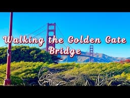 Walking Across the Golden Gate Bridge - San Francisco, CA