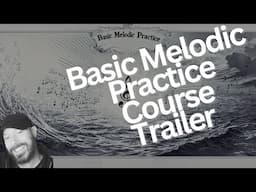 Basic Melodic Practice Course Trailer