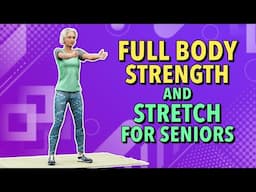 Full Body Strength and Stretch - Workout for Seniors