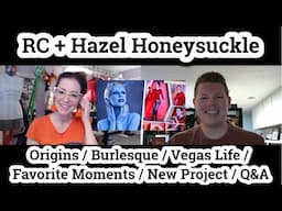 Hazel Honeysuckle!! Her Backstory / Burlesque / Favorite Moments and an Incredible New Project!!