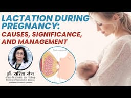 Lactation During Pregnancy: Causes, Significance, and Management || Dr. Sarita Jain ||