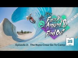 F#%k Around and Find Out - Episode 2: The Kona Crew Go To Camp