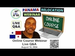 Live Q&A - Panama Relocation Online Course Webinar - Move to Panama | Become a Panama Expat