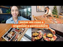 ORGANIZANDO A PENTEADEIRA, JANTAR EM CASA COM AMIGOS E NOVIDADES DO PLANNER | JULIANA LOUISE