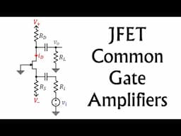 ECE3400 L47: JFET Common Gate Amplifiers (Analog Electronics, Georgia Tech course)