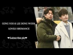 🙈[LOVELY BROMANCE ]🙈GONG YOO & LEE DONG WOOK #GONGYOO #LEEDONDWOOK #GOBLIN #Kdrama #bromance