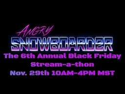 The 6th Annual Black Friday Stream-A-Thon