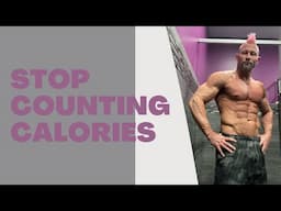 Stop Counting Calories