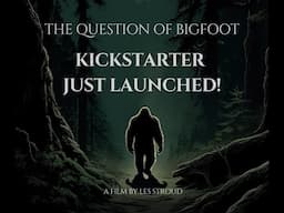 JOIN ME IN MAKING THIS NEW FEATURE FILM!!! | THE QUESTION OF BIGFOOT | LES STROUD