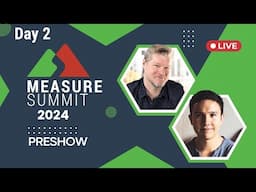 MeasureSummit 2024 Day 2 w/Julian and Mercer (PRE-SHOW)